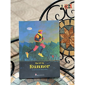 BA TỚ LÀ RUNNER - Bùi Phương Tâm, Jeet Zdũng- NXB Kim Đồng (bìa mềm)