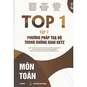 [Download Sách] TOP 1 MÔN TOÁN TẬP 7 - PHƯƠNG PHÁP TỌA ĐỘ TRONG KHÔNG GIAN OXYZ