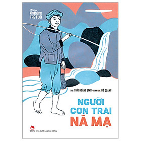 Những Anh Hùng Trẻ Tuổi - Người Con Trai Nà Mạ (Thơ Thái Hoàng Linh, Minh Hoạ Hồ Quảng)