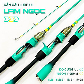 [Hàng cao cấp] Cần câu UL Lam Ngọc ngọn mềm đọt đặc rất dẻo và khỏe - Cần câu lure ULchuyên câu suối, câu cháp