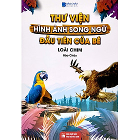 Thư Viện Hình Ảnh Song Ngữ Đầu Tiên Của Bé - Loài Chim - VT