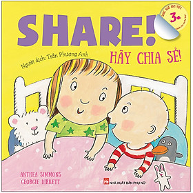 Share ! Hãy Chia Sẻ - Dành Cho Em Bé Lớn (3-10 Tuổi) - Song Ngữ Anh-Việt