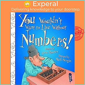 Sách - You Wouldn't Want To Live Without Numbers! by Anne Rooney Mark Bergin (UK edition, paperback)
