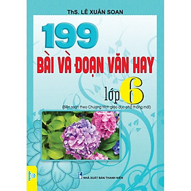 Sách - 199 Bài Và Đoạn Văn Hay Lớp 6 - Biên Soạn Theo Chương Trình GDPT Mới - ndbooks