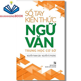 Sách: Sổ Tay Kiến Thức Ngữ Văn Trung Học Cơ Sở (TB)