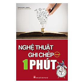 Nghệ Thuật Ghi Chép Trong 1 Phút (Tái Bản)