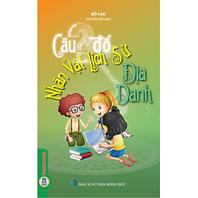 Câu Đố Nhân Vật Lịch Sử, Địa Danh (Tái bản 2025)