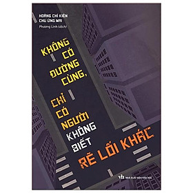 Sách: Không Có Đường Cùng Chỉ Có Người Không Biết Rẽ Lối Khác