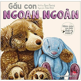 Hôm Nay Con Thấy Thế Nào - Gấu Con Ngoan Ngoãn