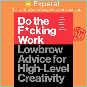 Sách - Do the F*cking Work : Lowbrow Advice for High by Brian Buirge Jason Bacher Jason Richburg (US edition, hardcover)
