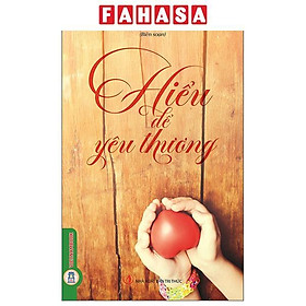 Sách - Hiểu Để Yêu Thương