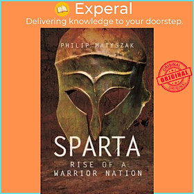 Sách - Sparta - Rise of a Warrior Nation by Matyszak, Philip (UK edition, paperback)