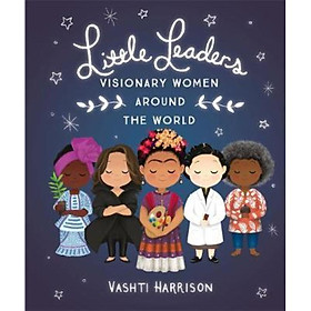 Sách - Little Leaders: Visionary Women Around the World by Vashti Harrison (UK edition, paperback)