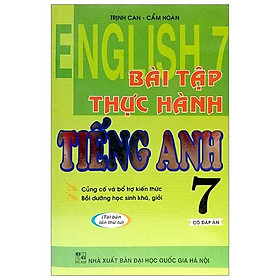 Bài Tập Thực Hành Tiếng Anh - Lớp 7 (Có Đáp Án)
