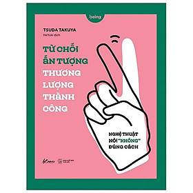 Từ Chối Ấn Tượng - Thương Lượng Thành Công (Nghệ Thuật Nói Không Đúng Cách)