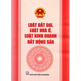 Luật Nhà Ở - Luật Kinh Doanh Bất Động Sản - Luật Đầu Tư (Sửa Đổi)