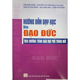 [Download Sách] Hướng Dẫn Dạy Học Môn Đạo Đức Theo Chương Trình Giáo Dục Phổ Thông Mới