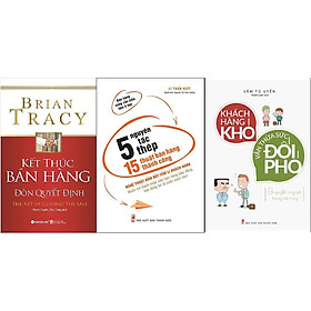 Combo Kết Thúc Bán Hàng – Đòn Quyết Định + 5 Nguyên Tắc Thép - 15 Thuật Bán Hàng Thành Công + Khách Hàng Khó Vẫn Thừa Sức Đối Phó