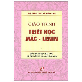 [Download Sách] Giáo Trình Triết Học Mác - Lênin (Dành Cho Bậc Đại Học Hệ Chuyên Lý Luận Chính Trị)