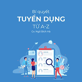 Bí quyết tuyển dụng từ A-Z
