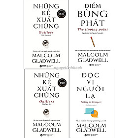 Combo 4 Cuốn Sách Của Tác Giả Malcolm Gladwell: Điểm Bùng Phát + Đọc Vị Người Lạ +  Những Kẻ Xuất Chúng +  Trong Chớp Mắt