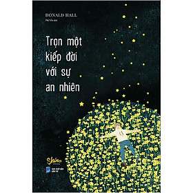 Sách Trọn Một Kiếp Đời Với Sự An Nhiên - Bản Quyền