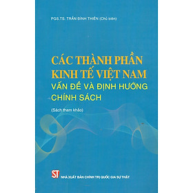 [Download Sách] Các Thành Phần Kinh Tế Việt Nam - Vấn Đề Và Định Hướng Chính Sách (Sách Tham Khảo)