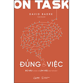 Hình ảnh Cuốn sách: On Task - Đúng Việc (Bộ Não Chúng Ta Làm Việc Như Thế Nào?)