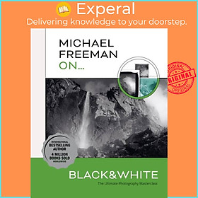 Sách - Michael Freeman On... Black & White - The Ultimate Photography Masterc by Michael Freeman (UK edition, paperback)