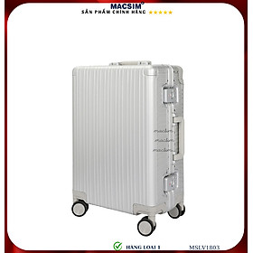 Vali hợp kim nhôm cao cấp Macsim MSLV1803 cỡ 20 inches, 24 inches màu đen, bạc hàng loại 1