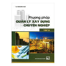 [Download Sách] Phương Pháp Quản Lý Xây Dựng Chuyên Nghiệp - Tập 2 