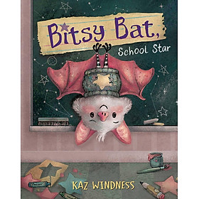 Sách - Bitsy Bat, School Star by Kaz Windness (UK edition, hardcover)