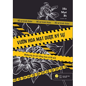 Hình ảnh Cuốn Truyện Trinh Thám Nổi Tiếng Của Tác Giả Hà Mạt Bì: Vườn Hoa Mạt Dược Ký Sự