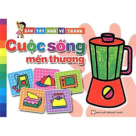 Bàn Tay Nhỏ Vẽ Tranh - Cuộc Sống Mến Thương - Bản Quyền