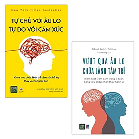 Hình ảnh sách Combo 2 Cuốn: Vượt Qua Âu Lo, Chữa Lành Tâm Trí + Tự Chủ Với Âu Lo, Tự Do Với Cảm Xúc