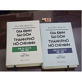 [Bìa cứng] GIA ĐỊNH – SÀI GÒN – THÀNH PHỐ HỒ CHÍ MINH: Dặm dài lịch sử (1698-2020) - Tập 1: (1698-1945), Tập 2 (1945-2020) - Nguyễn Đình Tư - NXB Tổng Hợp TPHCM - 