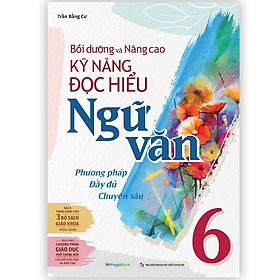 Sách Bồi dưỡng và nâng cao kỹ năng đọc hiểu Ngữ Văn 6 - MGB