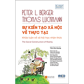 Hình ảnh SỰ KIẾN TẠO XÃ HỘI VỀ THỰC TẠI (The Social Construction of Reality) - Peter L. Berger & Thomas Luckmann - Trần Hữu Quang - (bìa cứng)