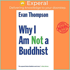 Sách - Why I Am Not a Buddhist by Evan Thompson (UK edition, paperback)