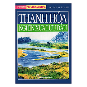 [Download Sách] Việt Nam Các Vùng Văn Hóa - Thanh Hóa Vùng Xưa Lưu Dấu