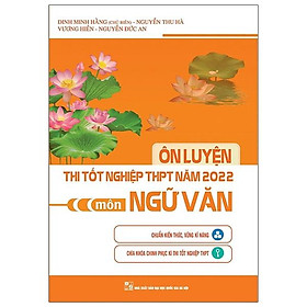 Ôn Luyện Thi Tốt Nghiệp THPT Năm 2022 Môn Ngữ Văn