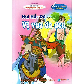 Nơi bán Kể Chuyện Danh Nhân Lịch Sử - Mai Hắc Đế (Vị Vua Da Đen) (Kèm File Âm Thanh) - Giá Từ -1đ