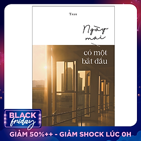 Ngày Mai Có Một Bắt Đầu