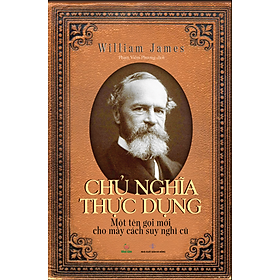 CHỦ NGHĨA THỰC DỤNG - WILLIA, JAMES (BÌA MỀM)