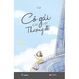 Sách  Cô gái cãi lời Thượng đế – Skybooks – BẢN QUYỀN