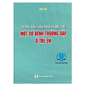 Hình ảnh Sách - Hướng dẫn chẩn đoán và đ.iều trị một số bệnh thường gặp ở trẻ em (Y)