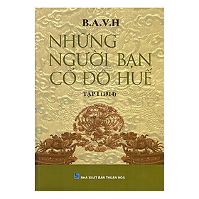 Những Người Bạn Cố Đô Huế (Tập I - 1914)