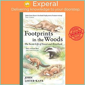 Sách - Footprints in the Woods The Secret Life of Forest and Riverbank by John Lister-Kaye (UK edition, Hardback)