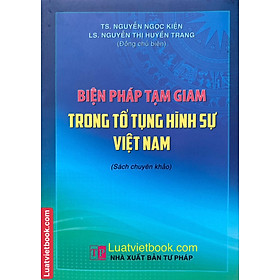 Biện Pháp Tạm Giam Trong Tố Tụng Hình Sự Việt Nam