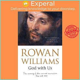 Sách - God With Us - The Meaning of The Cross and Resurrection - Then a by Rt Hon Rowan Williams (UK edition, paperback)